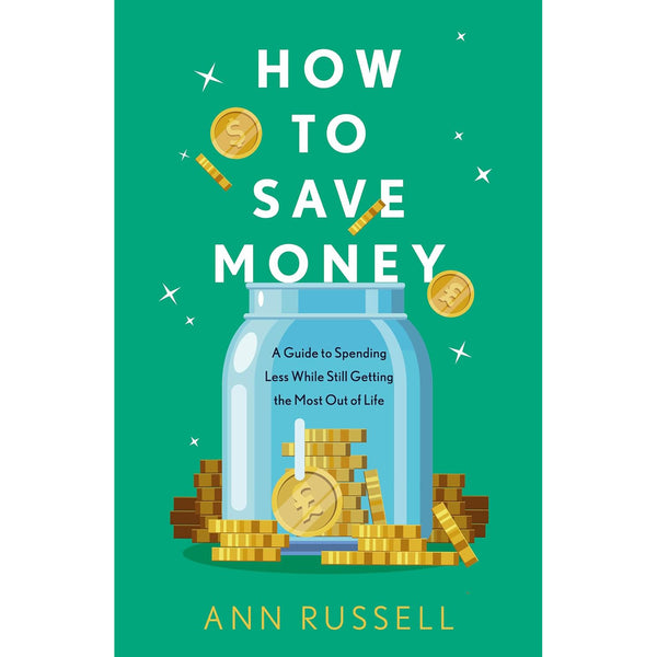 How To Save Money: A Guide to Spending Less While Still Getting the Most Out of Life, by Ann Russell, Signed Softcover Book